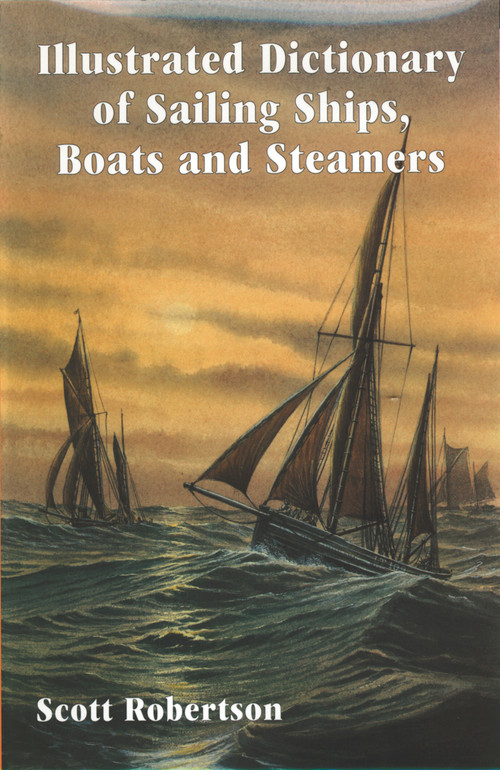 Illustrated Dictionary of Sailing Ships, Boats and Steamers (13 BC to 19 AD) by Scott Robertson, Special Interest Model Books, 9781854862020