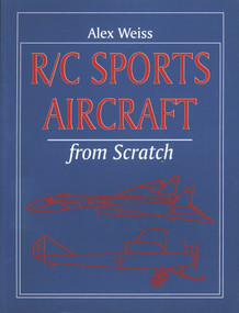R/C Sports Aircraft From Scratch by Alex Weiss, Special Interest Model Books, 9781854861405