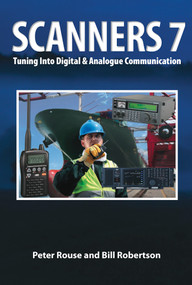 Scanners 7 (Tuning Into Digital & Analogue Communication) by Peter Rouse, Bill Robertson, Special Interest Model Books, 9781854862723