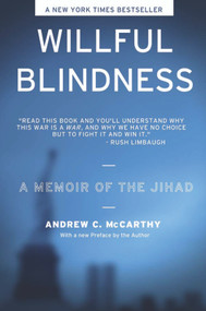 Willful Blindness (A Memoir of the Jihad) by Andrew  C. Mccarthy, 9781594032653
