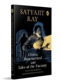 Ghosts, Supernatural and Tales of the Uncanny by Satyajit Ray Ray, 9780143472803