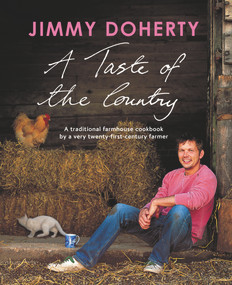 A Taste of the Country (A Traditional Farmhouse Cookbook By a Very Twenty-first-century Farmer) by Jimmy Doherty, 9780565092849