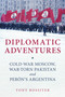 Diplomatic Adventures (Cold-War Moscow, War-torn Pakistan and Peron's Argentina) by Tony Rossiter, 9781398112490