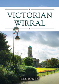 Victorian Wirral by Les Jones, 9781398123519