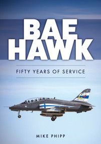BAE Hawk (Fifty Years of Service) by Mike Phipp, 9781398125193