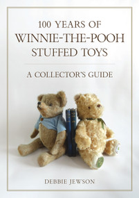 100 Years of Winnie-the-Pooh Stuffed Toys (A Collector's Guide) by Debbie Jewson, 9781398130388