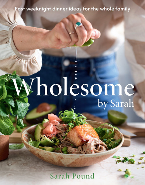 Wholesome by Sarah (Fast weeknight dinner ideas for the whole family) by Sarah Pound, 9781761268281