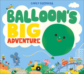 Balloon's Big Adventure - 9781839135125 by Carly Gledhill, 9781839135125