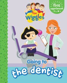 First Experience: Going to the Dentist by The Wiggles, 9781922677358