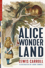 Alice in Wonderland (Alice's Adventures in Wonderland & Through the Looking-Glass (Illustrated by John Tenniel)) by Lewis Carroll, John Tenniel, 9781938938443
