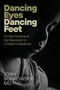 Dancing Eyes Dancing Feet (On the Frontline of the Revolution in Children's Medicine) by Josh Bonkowsky, 9781998841387