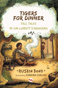 Tigers for Dinner: Tall Tales by Jim Corbett's Khansama by Ruskin Bond, 9788129121141
