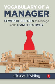The Manager's Phrase Book: 3,000+ Powerful Phrases That Put You in Command in Any Situation by Charles Holding, 9788129145482