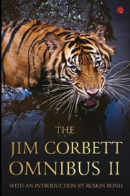 THE JIM CORBETT OMNIBUS II by Jim Corbett, Ruskin Bond, 9788129145673