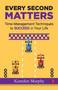 EVERY SECOND MATTERS: Time Management Techniques to SUCCEED in Your Life by Kamden Murphy, 9788129147349