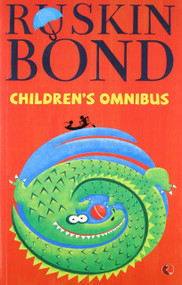 Ruskin Bond's Children's Omnibus by Ruskin Bond, 9788171672882