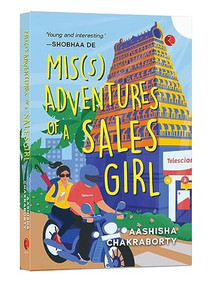 MIS(S) ADVENTURES OF A SALESGIRL by Aashisha Chakraborty, 9789355205483