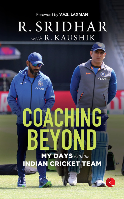 COACHING BEYOND (My Days with the Indian Cricket Team) by R. Sridhar, R. Kaushik, 9789355208842