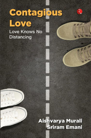 Contagious Love: Love Knows No Distancing by Aishvarya Murali, Sriram Emani, 9789357020473
