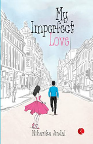 My Imperfect Love by Niharika Jindal, 9789357020770