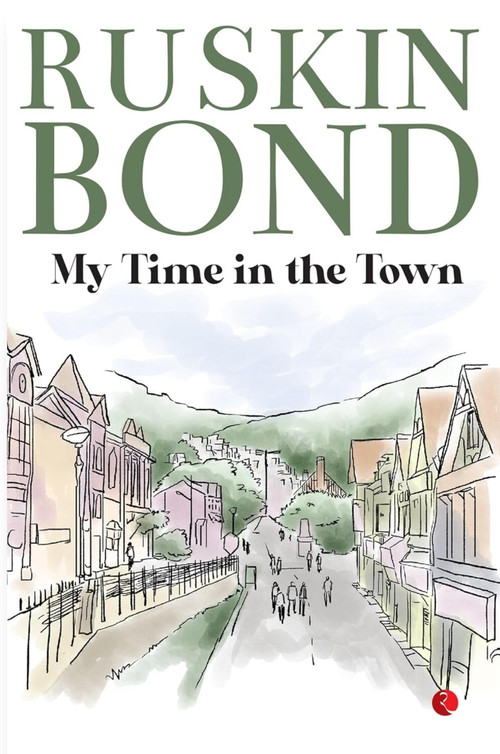 My Time in the Town by Ruskin Bond, 9789357020985
