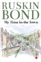 My Time in the Town by Ruskin Bond, 9789357020985