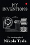 MY INVENTIONS (The Autobiography of Nikola Tesla) - 9789357022057 by Nikola Tesla, 9789357022057