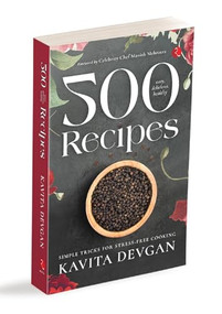 500 Easy, Delicious, Healthy Recipes (Simple Tricks for Stress-Free Cooking) by Kavita Devgan, 9789357022316