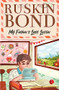 My Father's Last Letter by Ruskin Bond, 9789357023153
