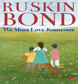 We Must Love Someone by Ruskin Bond, 9789357025294