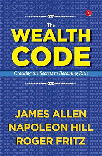 The Wealth Code: Cracking the Secrets to Becoming Rich by James Allen, Napoleon Hill, Roger Fritz, 9789357026420