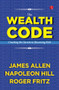 The Wealth Code: Cracking the Secrets to Becoming Rich by James Allen, Napoleon Hill, Roger Fritz, 9789357026420