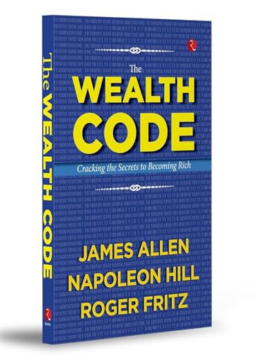 The Wealth Code: Cracking the Secrets to Becoming Rich by James Allen, Napoleon Hill, Roger Fritz, 9789357026420
