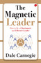 The Magnetic Leader (How to Be a Charismatic and Effective Leader) by Dale Carnegie, 9789357027120