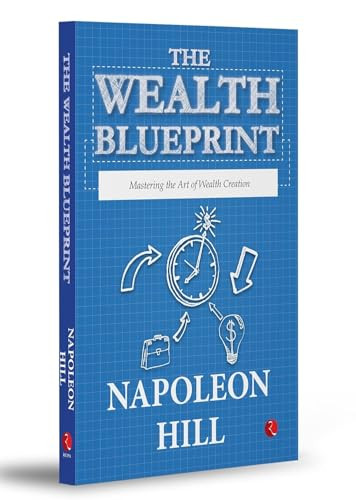 The Wealth Blueprint (Mastering the Art of Wealth Creation) by Napoleon Hill, 9789357027427