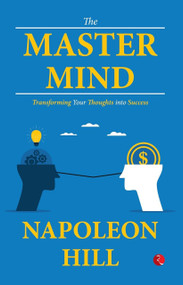 The Master Mind (Transforming Your Thoughts into Success) by Napoleon Hill, 9789357028370