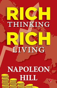 Rich Thinking, Rich Living by Napoleon Hill, 9789357028608