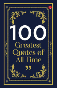 100 Greatest Quotes of All Time by Rupa Publications, 9789357028813