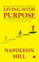 Living With Purpose (A Guide to Achieving Lifelong Success) by Napoleon Hill, 9789357029582