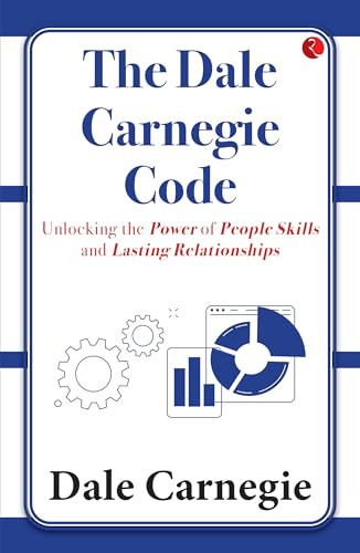 The Dale Carnegie Code (Unlocking the Power of People Skills and Lasting Relationships) by Dale Carnegie, 9789357029773