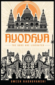 Ayodhya : The Gods are Liberated by Umesh Raghuvanshi, 9789361561320