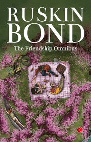 The Friendship Omnibus by Ruskin Bond, 9789361561689