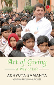 Art of Giving (A Way of Life) by Achyuta Samanta, 9789361562099