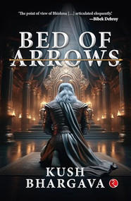 Bed of Arrows by Kush Bhargava, 9789361562143