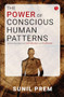 The Power of Conscious Human Patterns (Achieve Success with Self-Mastery and Fulfilment) by Sunil Prem, 9789361563805