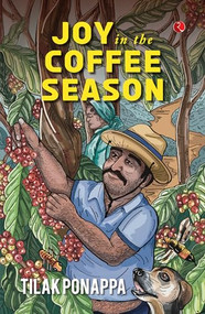 Joy in the Coffee Season by Tilak Ponappa, 9789361563867
