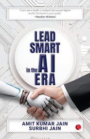 Lead Smart in the AI Era by Amit Kumar Jain, Surbhi Jain, 9789361564925
