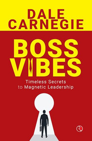 Boss Vibes (Timeless Secrets to Magnetic Leadership) by Dale Harbison Carnegie, 9789361566981