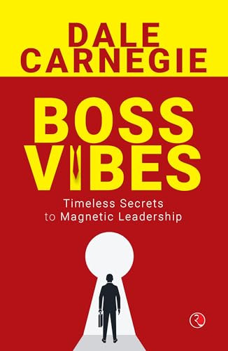 Boss Vibes (Timeless Secrets to Magnetic Leadership) by Dale Harbison Carnegie, 9789361566981