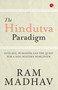 The Hindutva Paradigm: Integral Humanism and the Quest for a Non-Western Worldview by Ram Madhav, 9789361567988